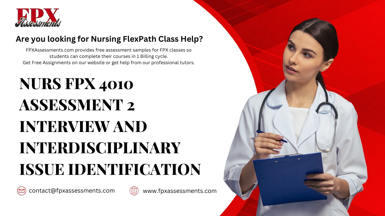 NURS FPX 4010 Assessment 2 Interview and Interdisciplinary Issue Identification