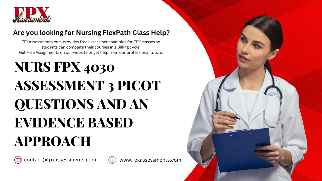 NURS FPX 4030 Assessment 3 Picot Questions and an Evidence Based Approach