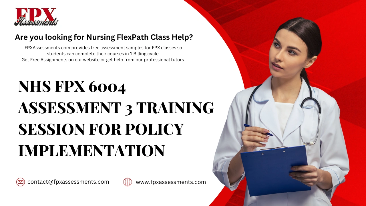 NHS FPX 6004 Assessment 3 Training Session for Policy Implementation