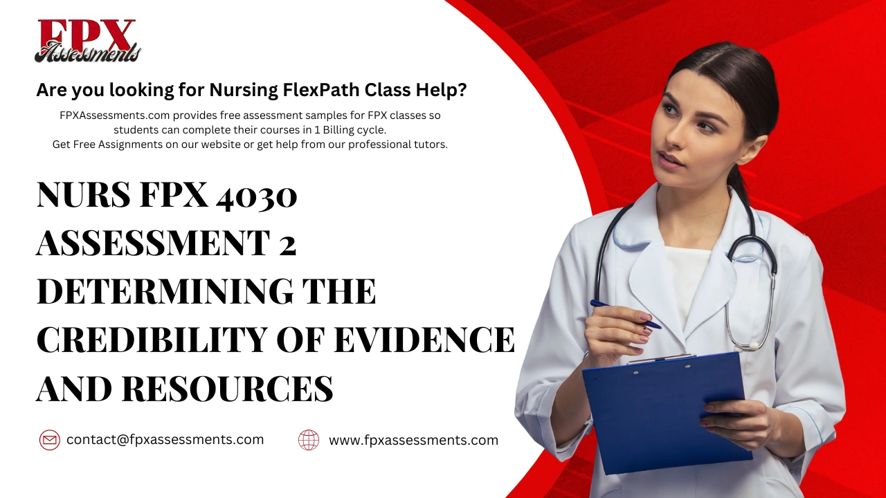 NURS FPX 4030 Assessment 2 Determining the Credibility of Evidence and Resources