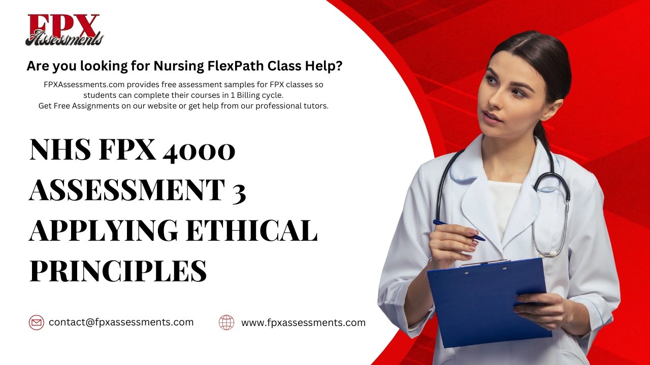 NHS FPX 4000 Assessment 3 Applying Ethical Principles