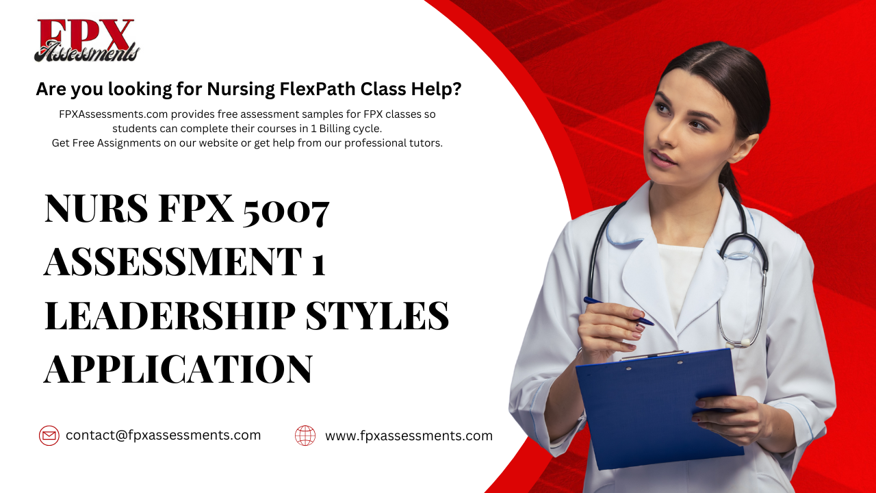 NURS FPX 5007 Assessment 1 Leadership Styles Application