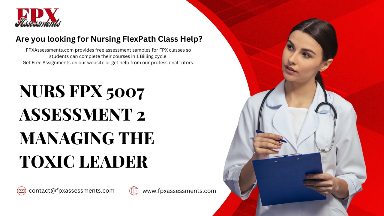 NURS FPX 5007 Assessment 2 Managing the Toxic Leader