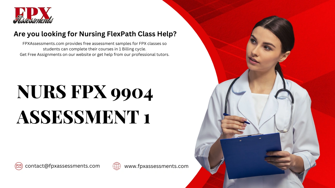 NURS FPX 9904 Assessment 1