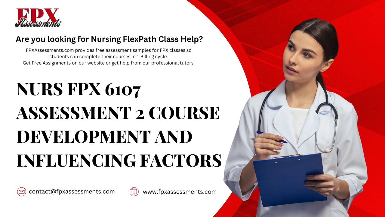 NURS FPX 6107 Assessment 2 Course Development and Influencing factors