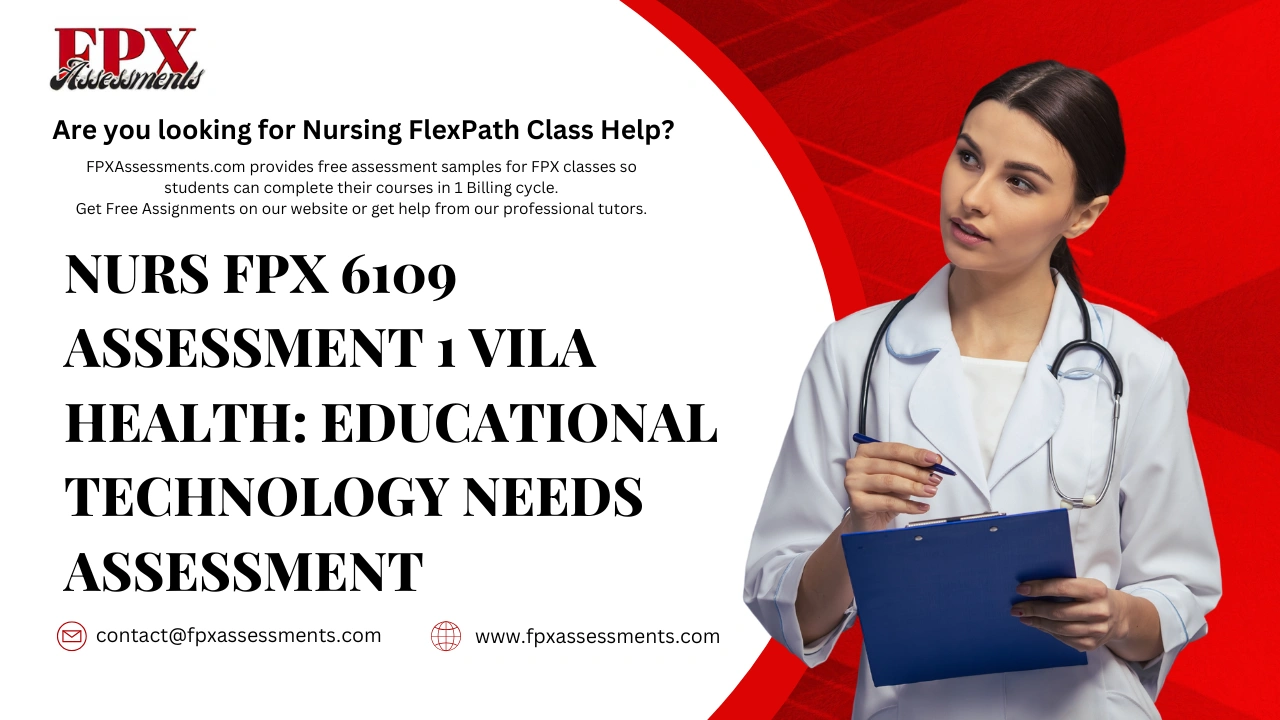 NURS FPX 6109 Assessment 1 Vila Health: Educational Technology Needs Assessment