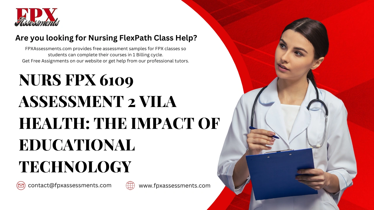 NURS FPX 6109 Assessment 2 Vila Health: The Impact of Educational Technology