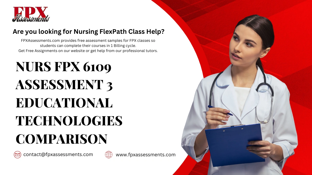 NURS FPX 6109 Assessment 3 Educational Technologies Comparison