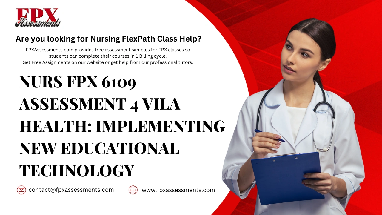 NURS FPX 6109 Assessment 4 Vila Health: Implementing New Educational Technology