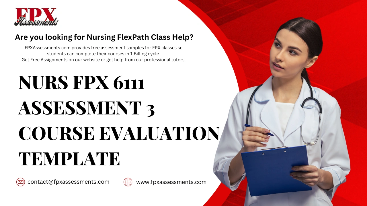 NURS FPX 6111 Assessment 3 Course Evaluation Template