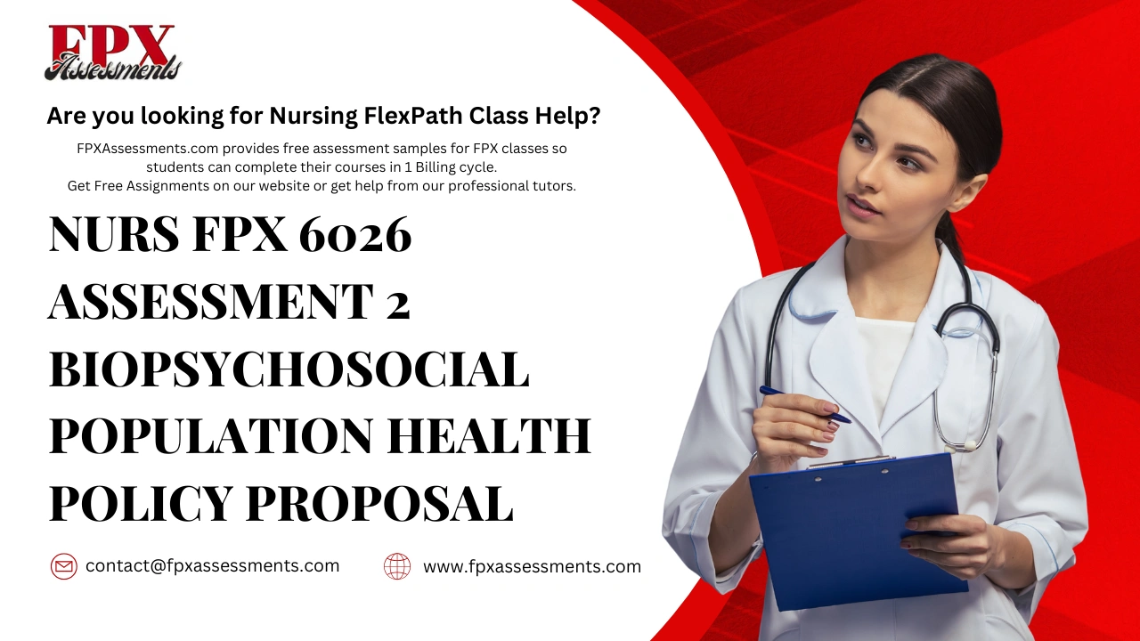 NURS FPX 6026 Assessment 2 Biopsychosocial Population Health Policy Proposal