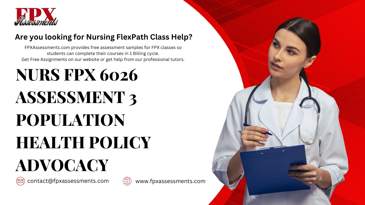 NURS FPX 6026 Assessment 3 Population Health Policy Advocacy