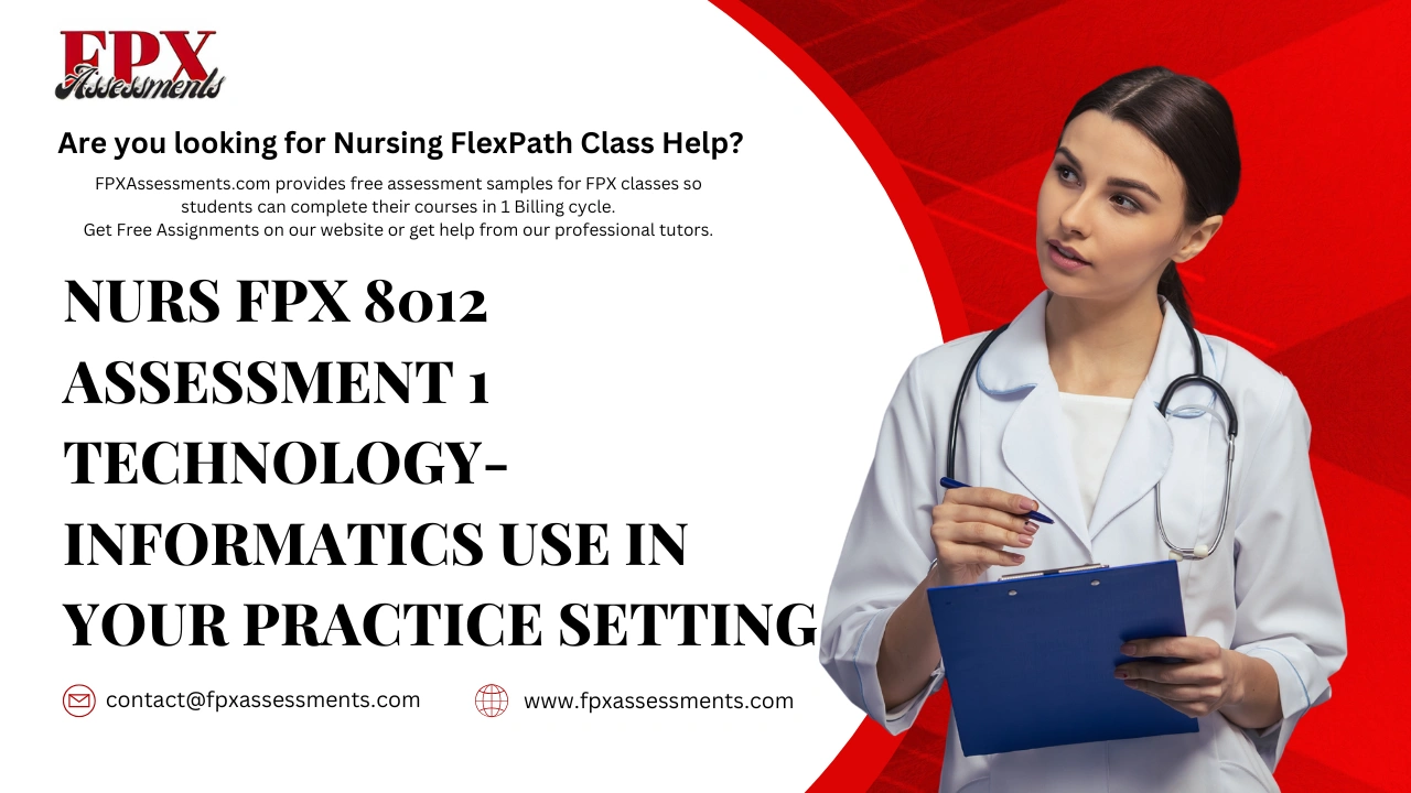 NURS FPX 8012 Assessment 1 Technology-Informatics Use in Your Practice Setting