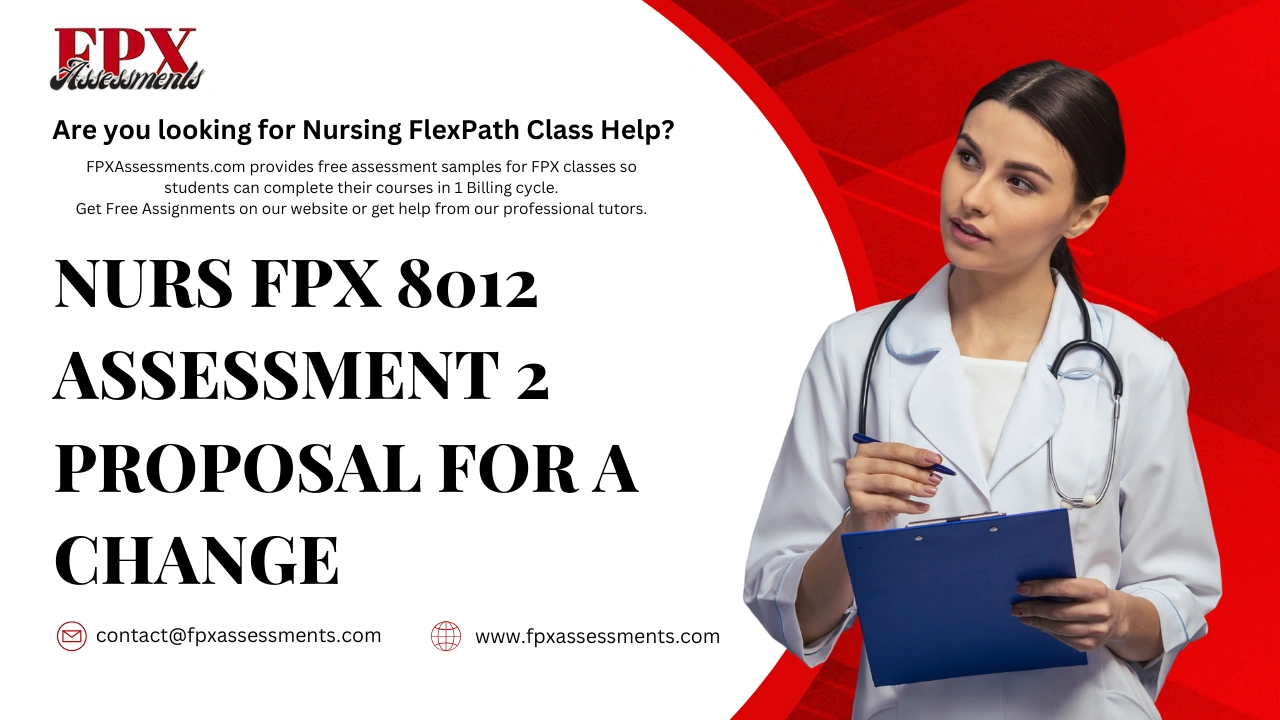 NURS FPX 8012 Assessment 2 Proposal for a Change