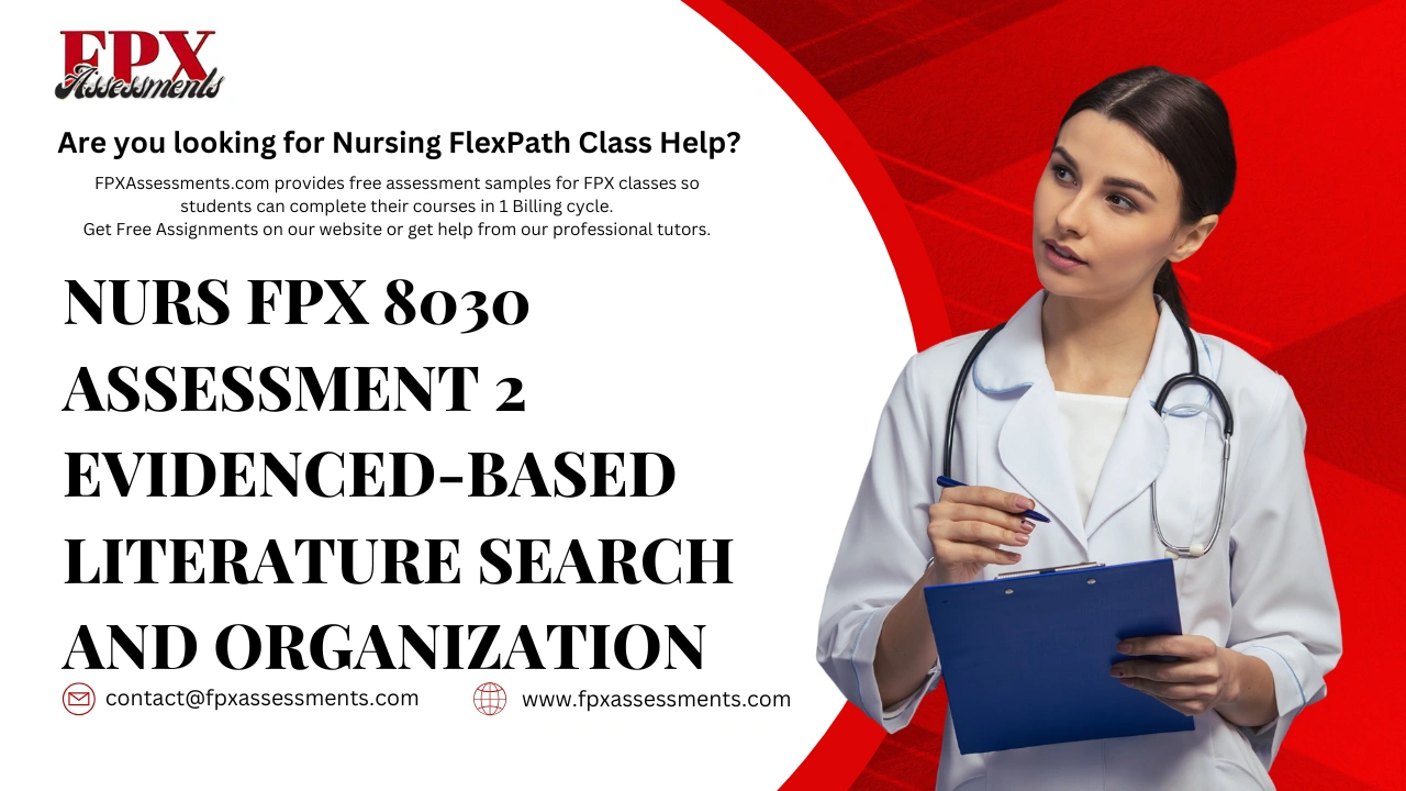 NURS FPX 8030 Assessment 2 Evidenced-Based Literature Search and Organization