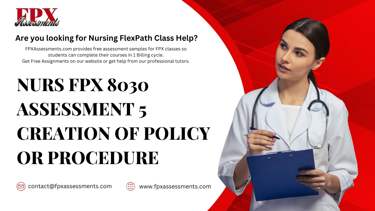 NURS FPX 8030 Assessment 5 Creation of Policy or Procedure