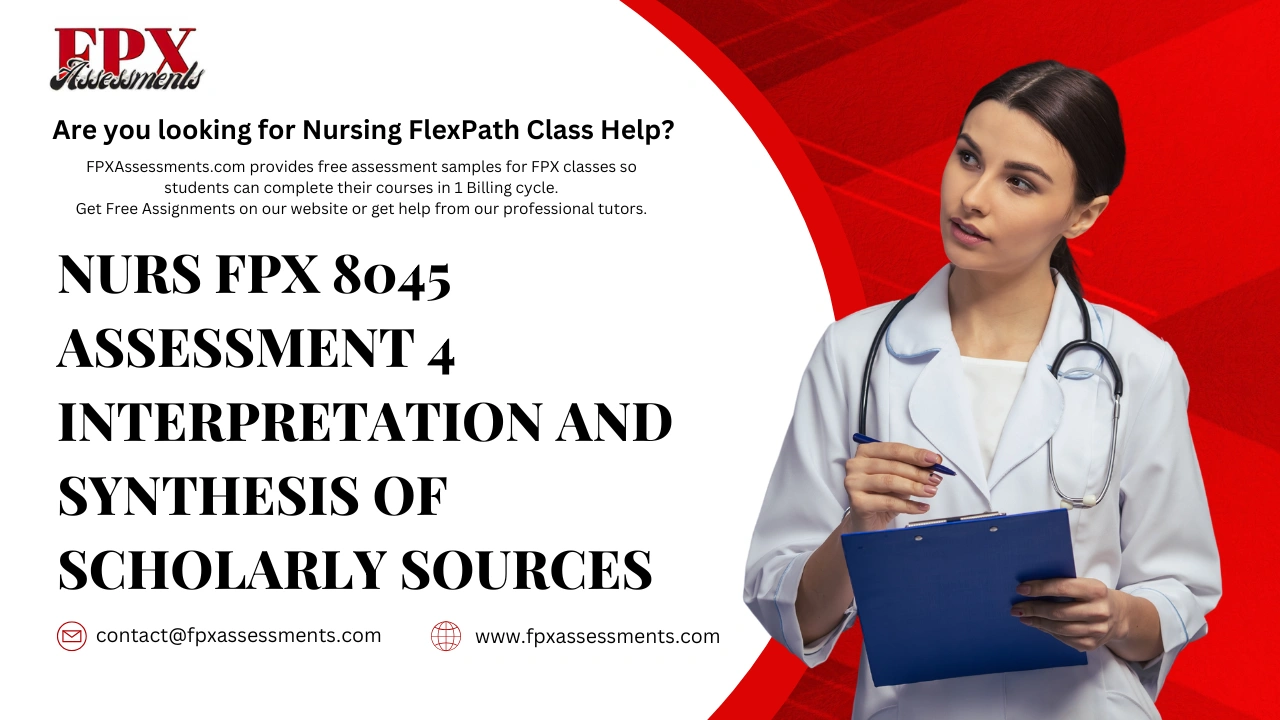 NURS FPX 8045 Assessment 4 Interpretation and Synthesis of Scholarly Sources