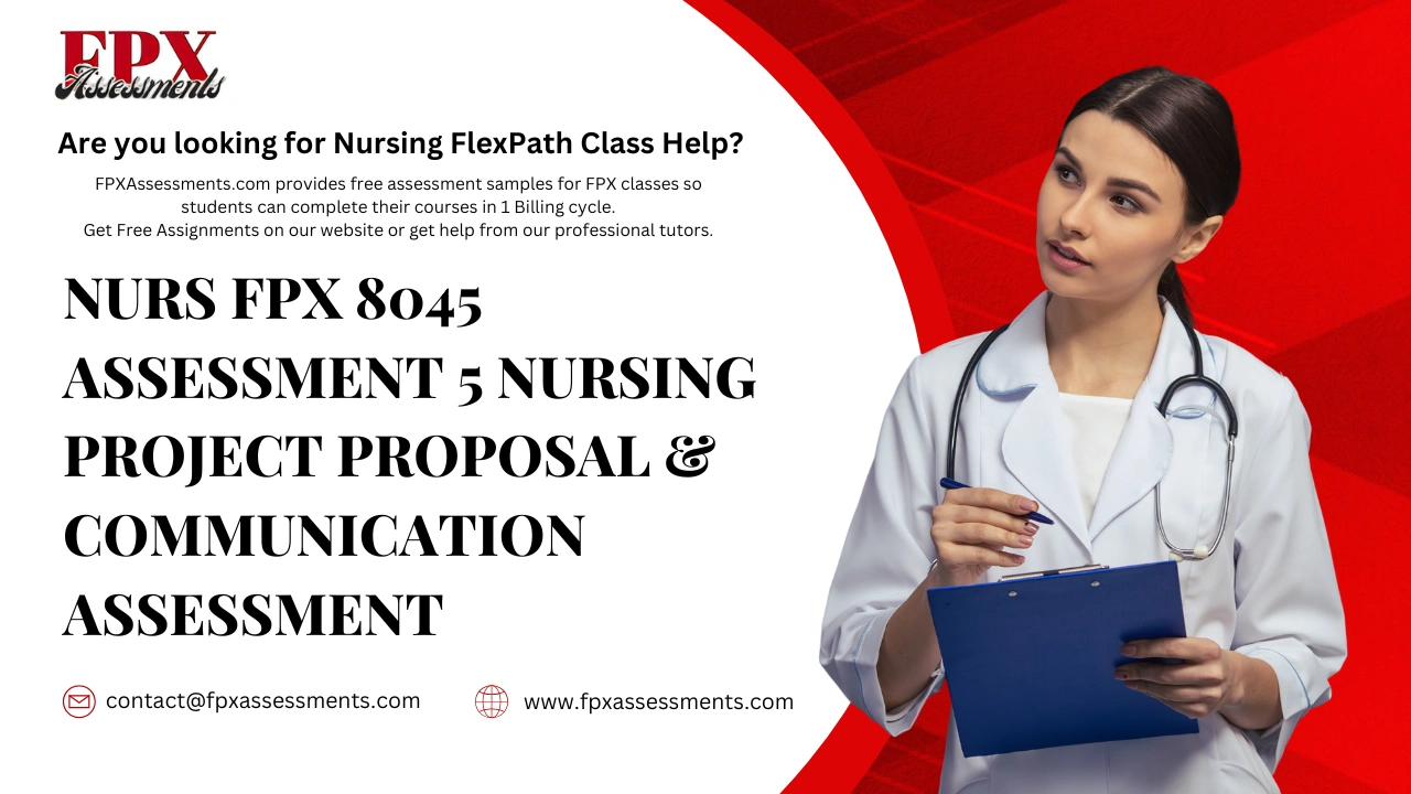 NURS FPX 8045 Assessment 5 Nursing Project Proposal & Communication Assessment