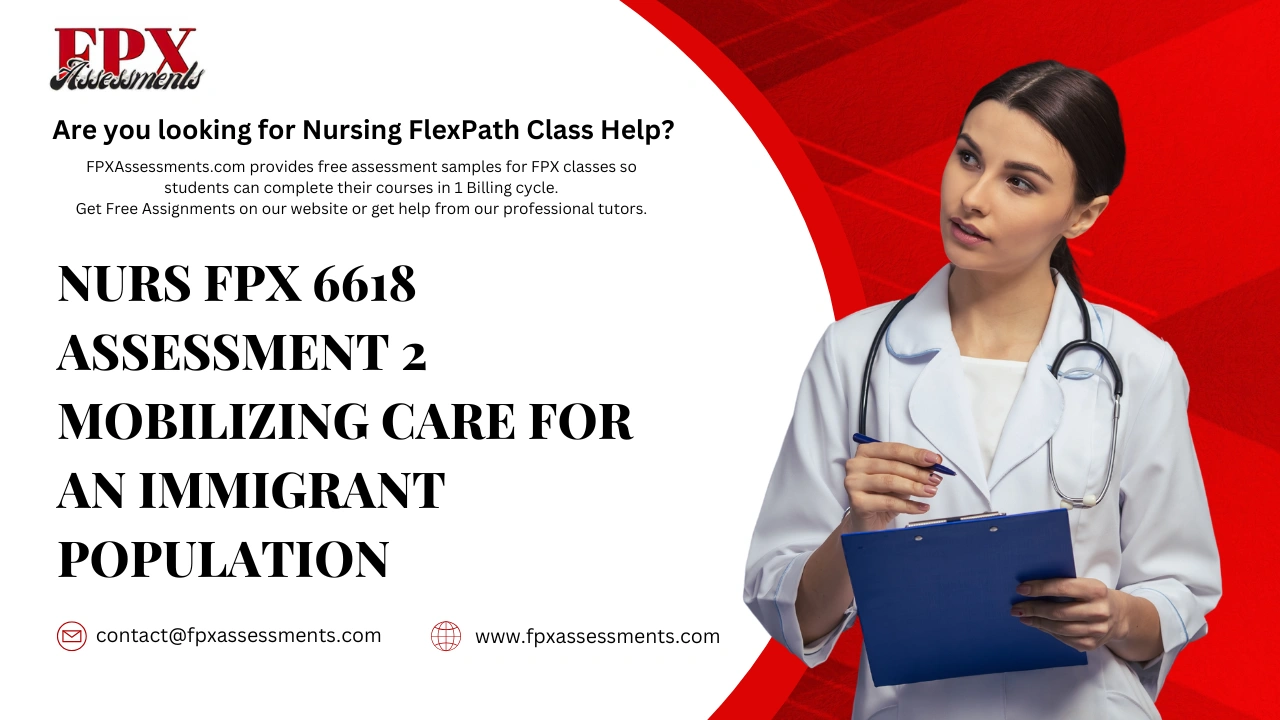 NURS FPX 6618 Assessment 2 Mobilizing Care For An Immigrant Population