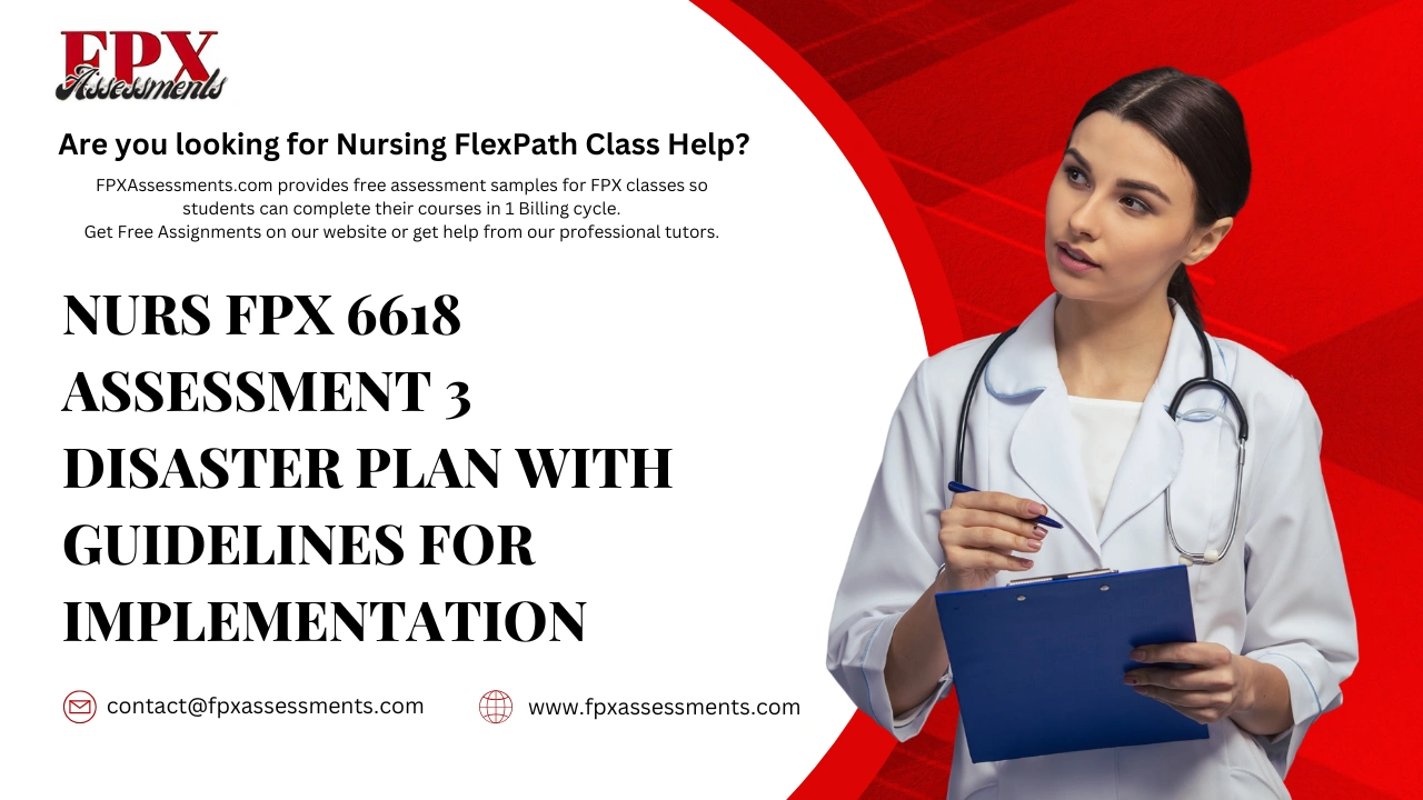 NURS FPX 6618 Assessment 3 Disaster Plan With Guidelines for Implementation