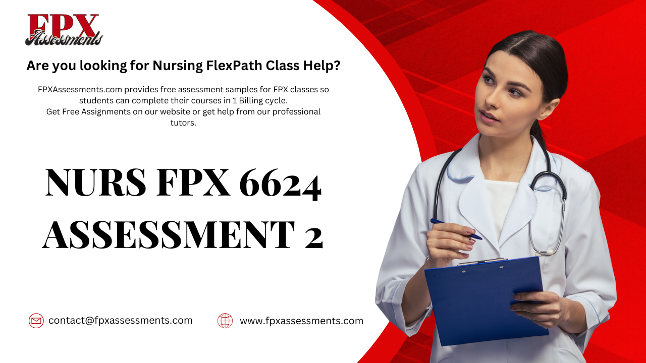 NURS FPX 6624 Assessment 2