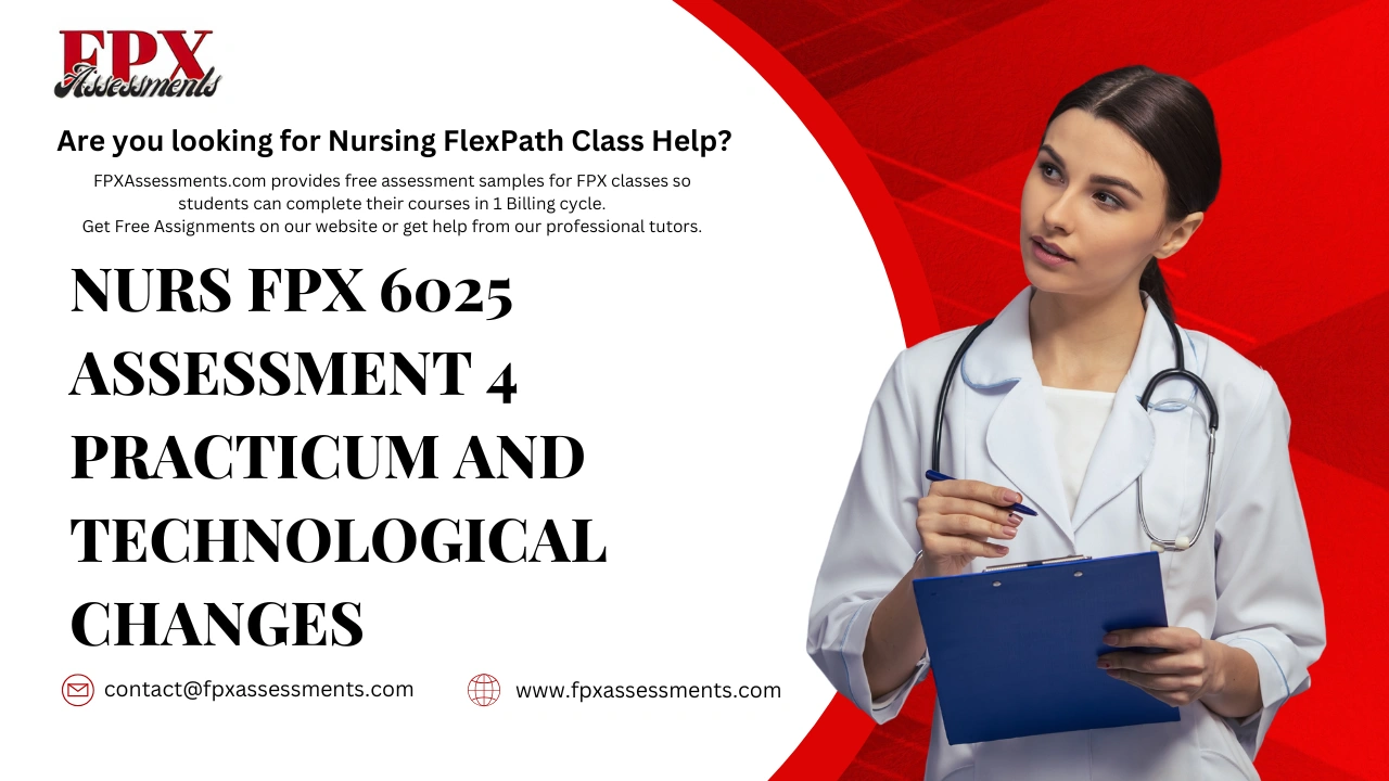 NURS FPX 6025 Assessment 4 Practicum and Technological Changes