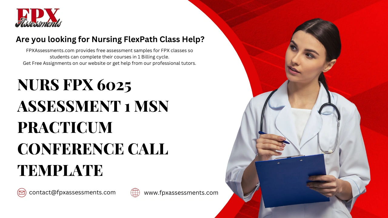 NURS FPX 6025 Assessment 1 MSN Practicum Conference Call Template