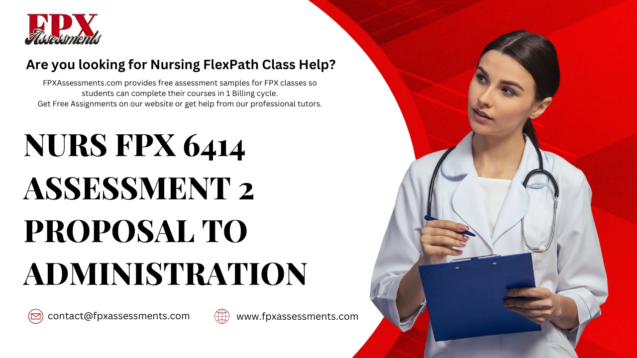 NURS FPX 6414 Assessment 2 Proposal to Administration