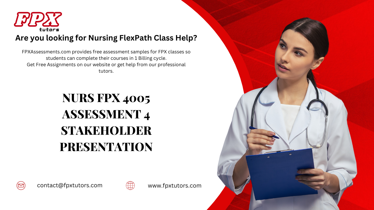 NURS FPX 4005 Assessment 4 Stakeholder Presentation